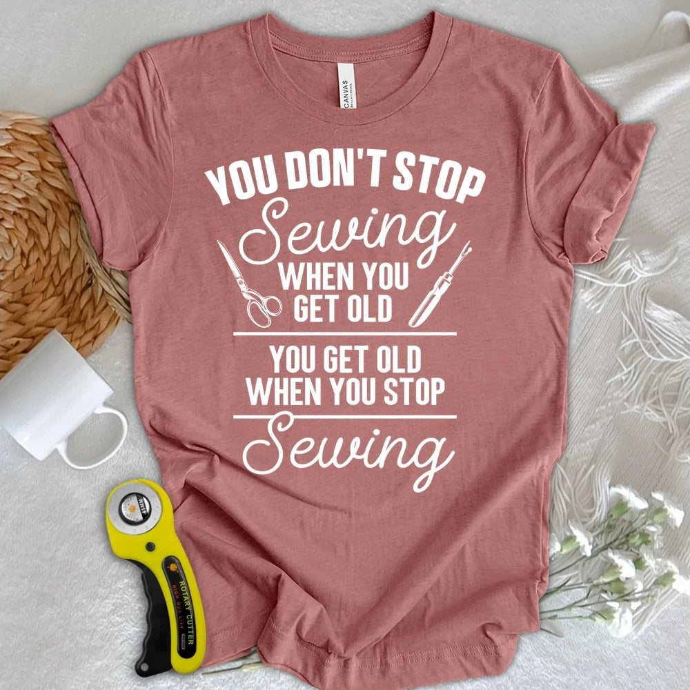 Never Stop Sewing T-shirt