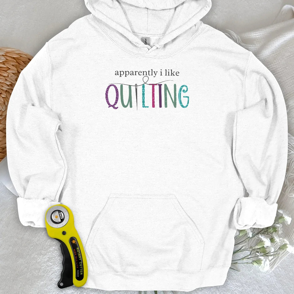 Apparently I Like Quilting Hoodie