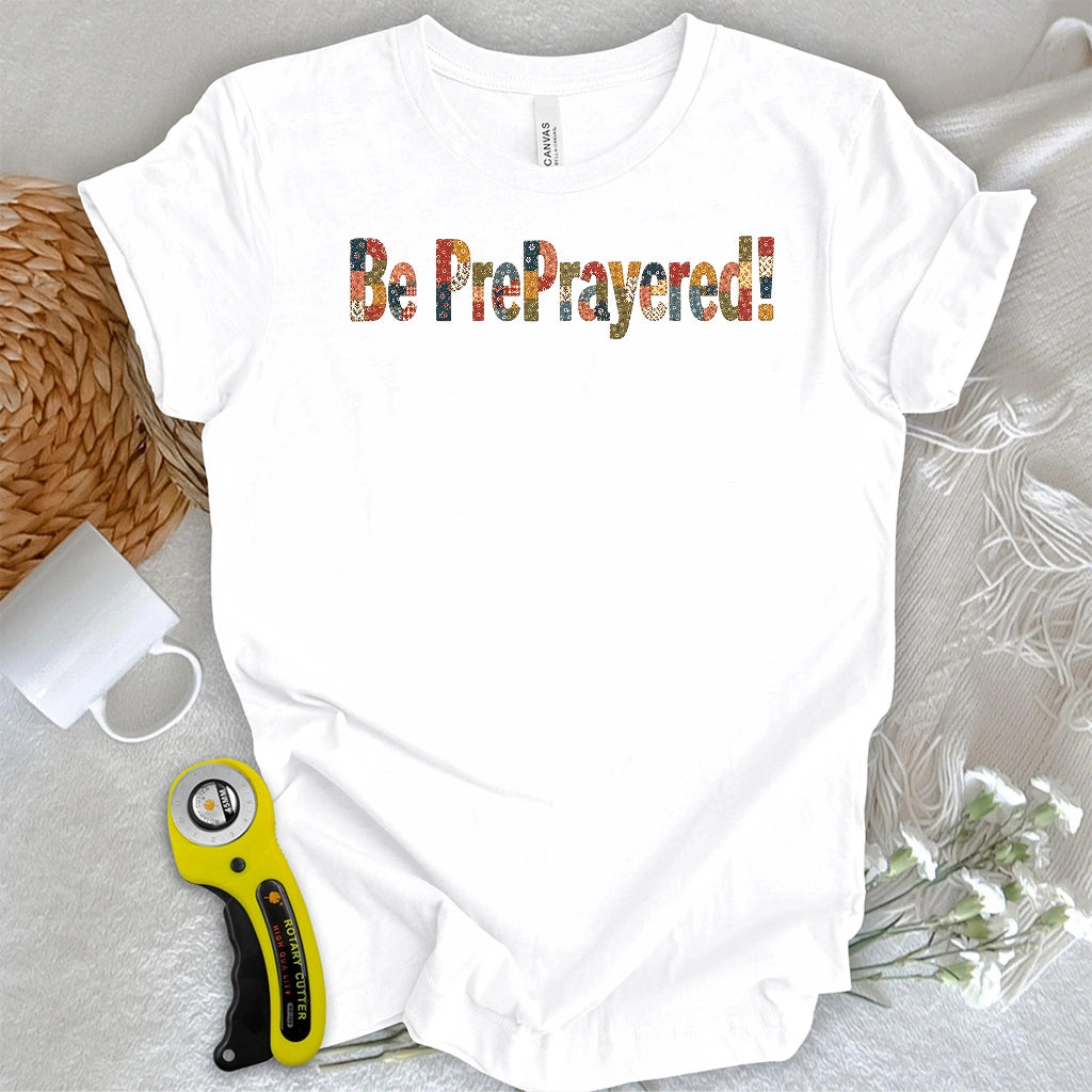 Be PrePrayered! T-shirt