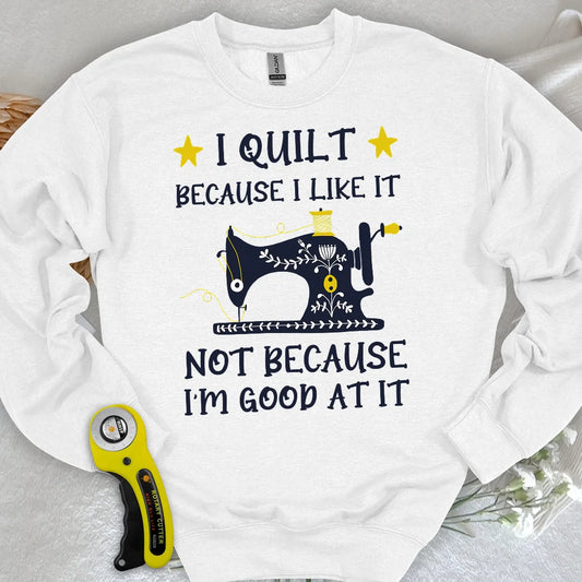Weil ich es mag Sweatshirt