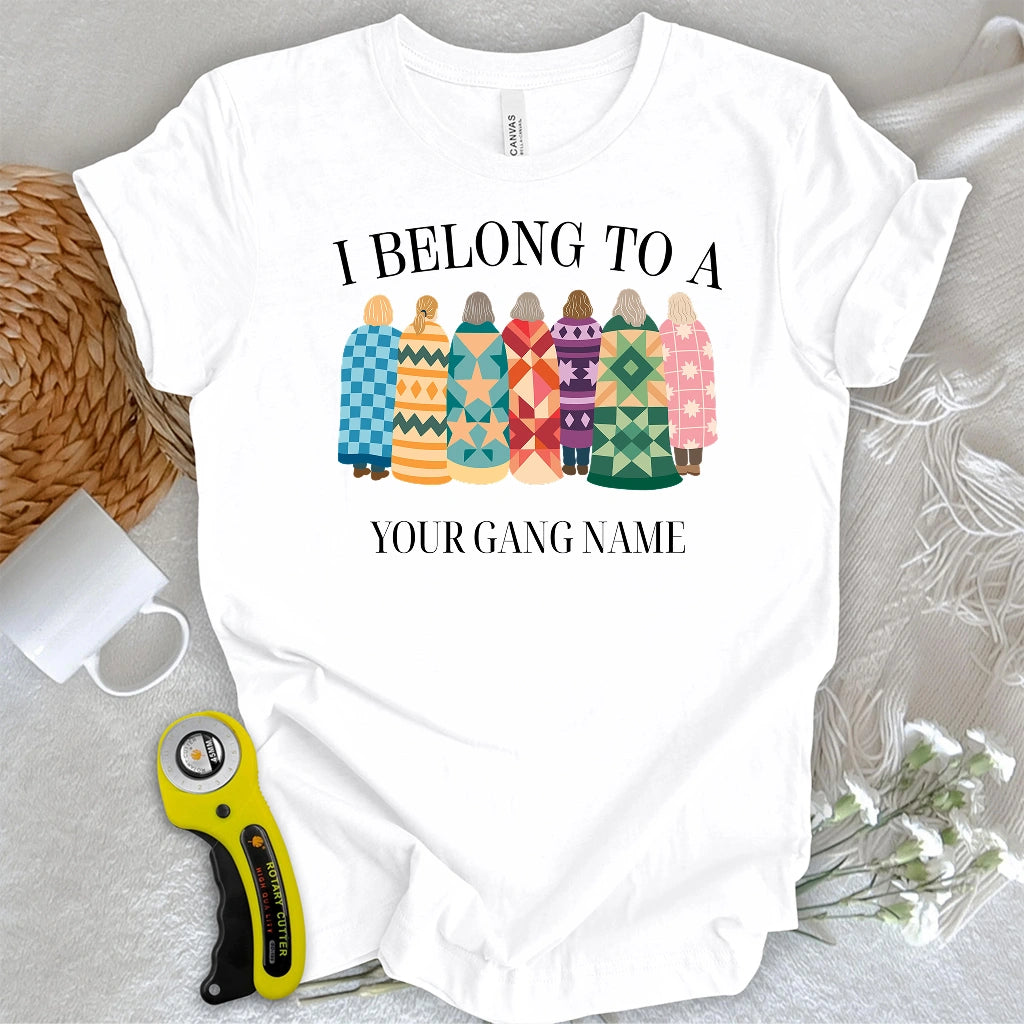 "Custom Name" Belong to Quilt Gang T-shirt
