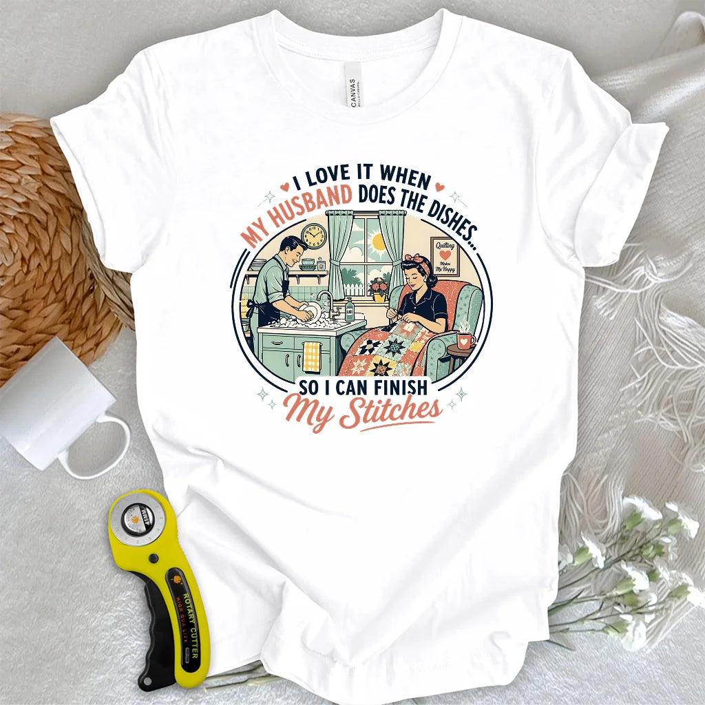 He Does the Dishes, I Do the Stitches T-shirt