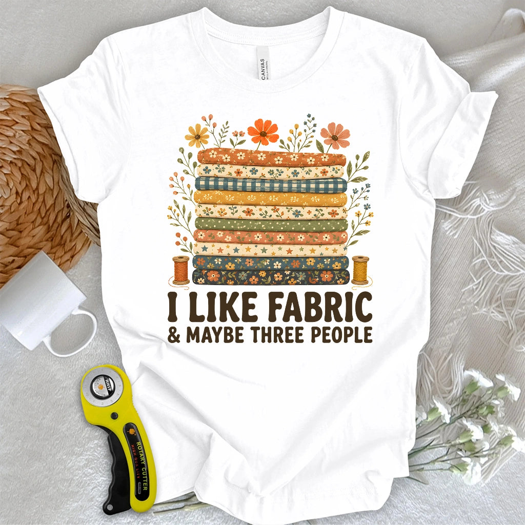 I Like Fabric T-shirt