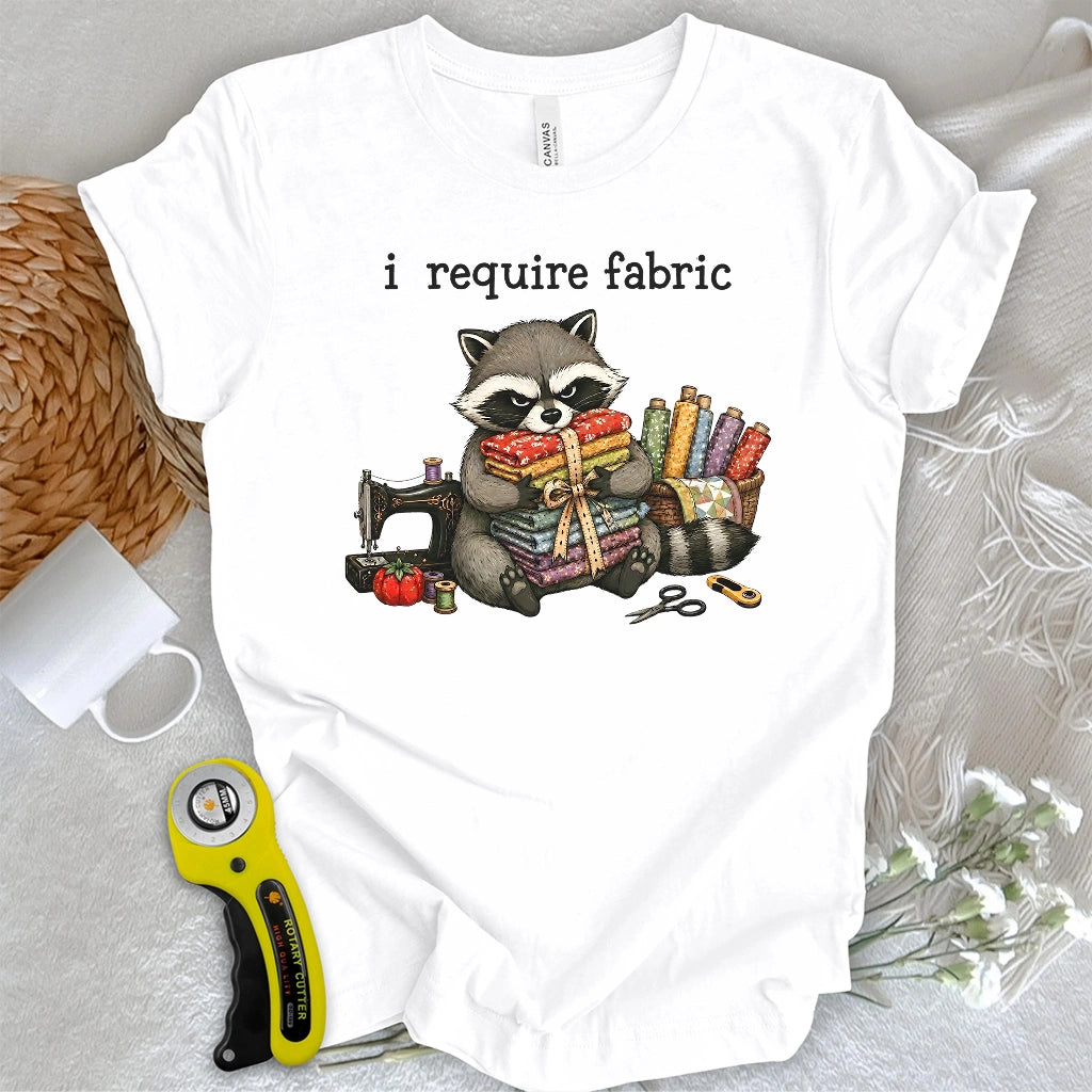 I Require Fabric T-shirt