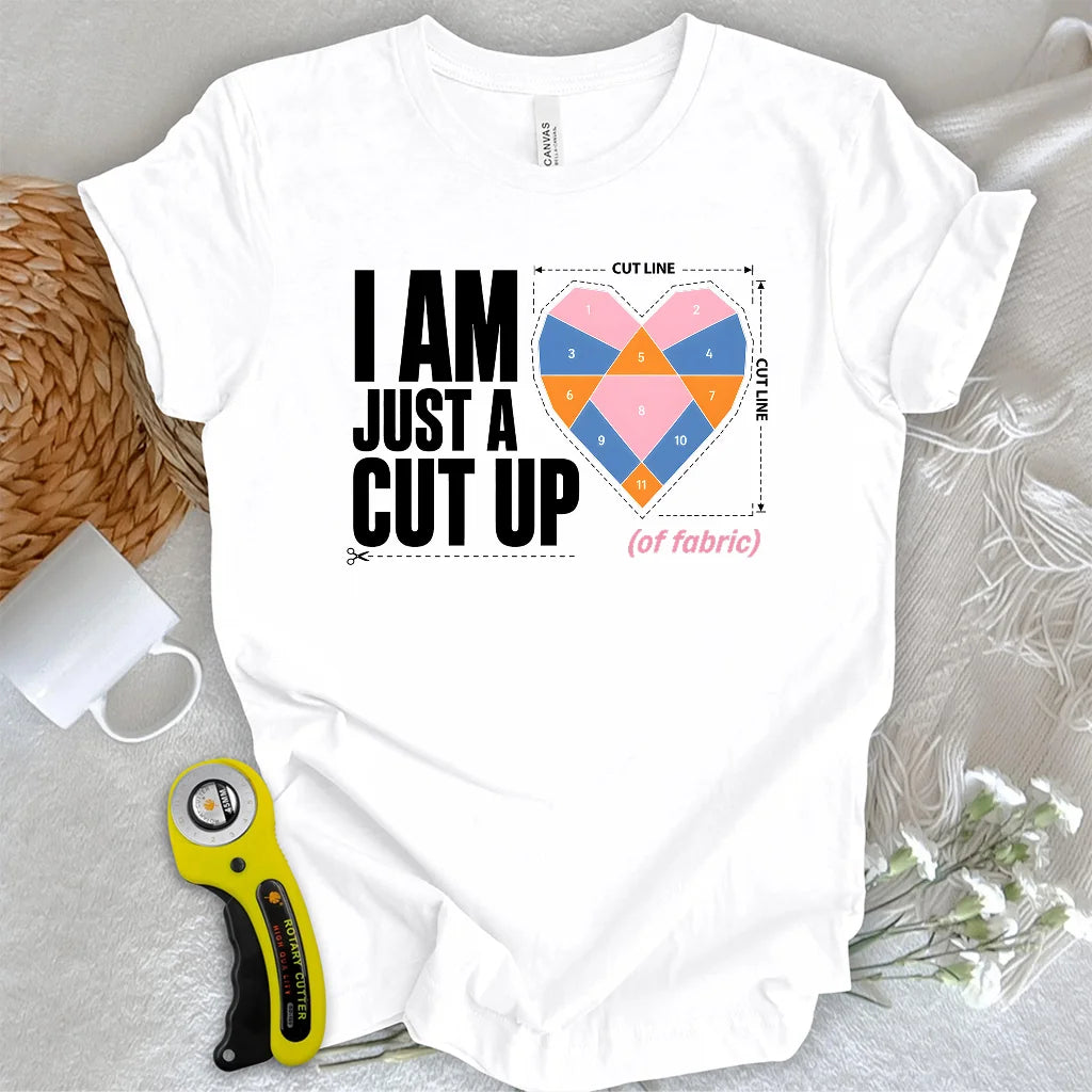 I’M A CUT UP T-Shirt