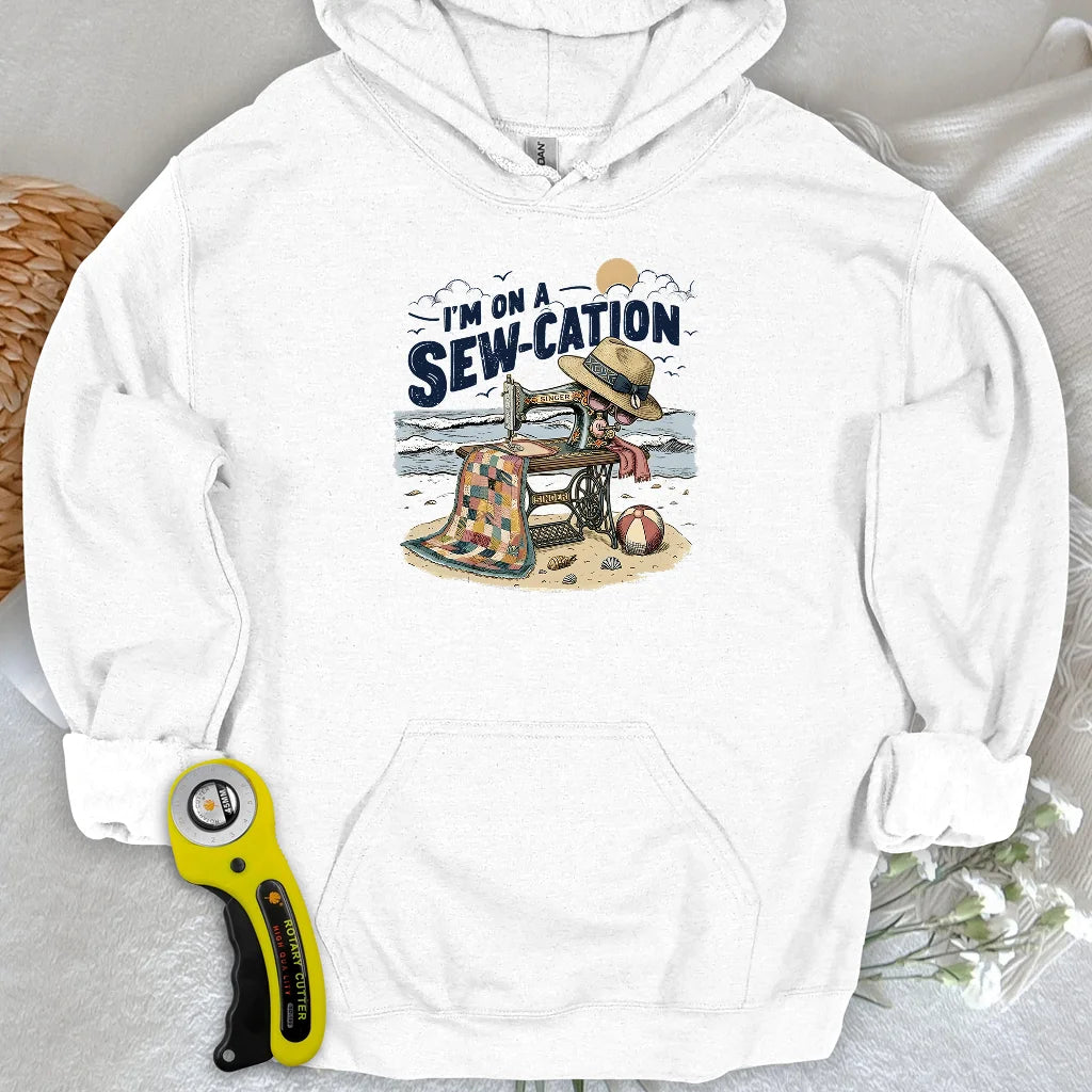 I'm On a Sew-Cation Hoodie