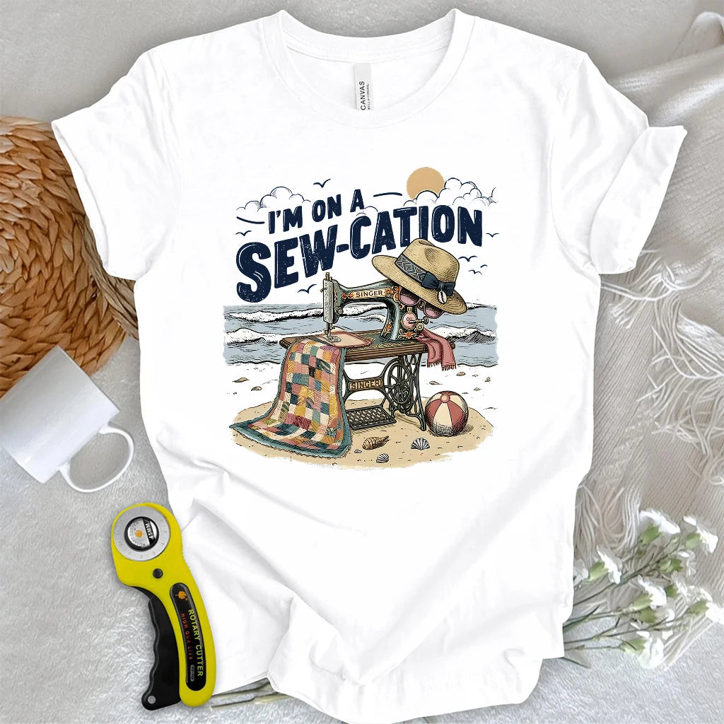 I'm On a Sew-Cation T-shirt
