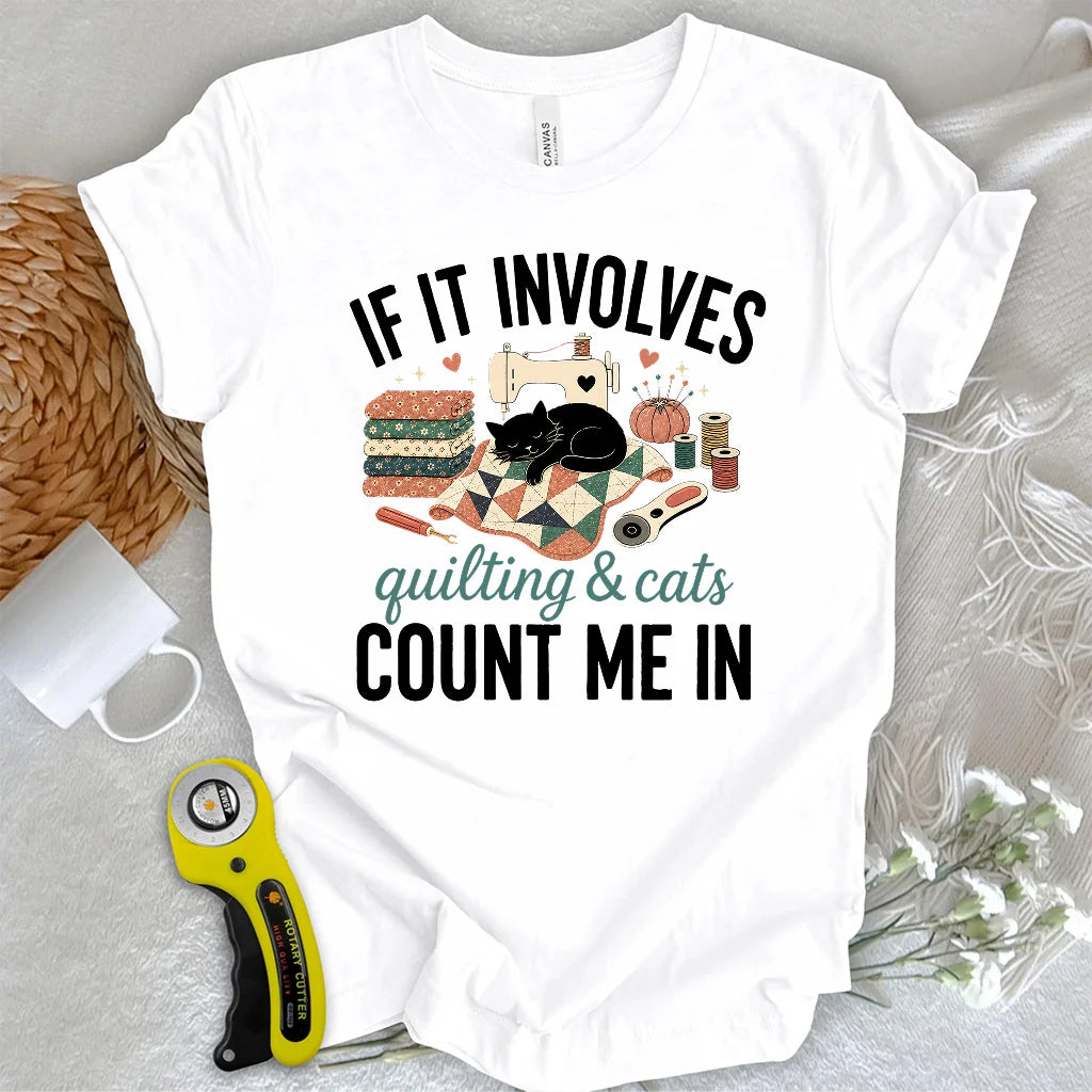 If It Involves Quilting And Cats T-shirt