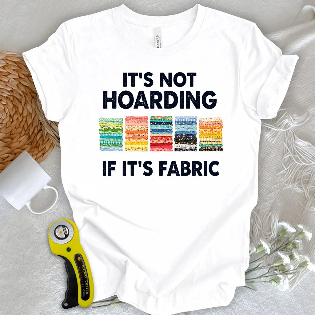If It's Fabric T-Shirt
