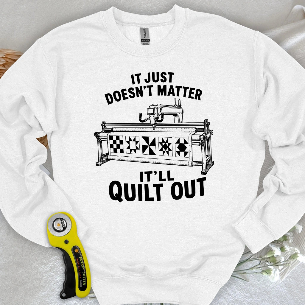 It'll Quilt Out Sweatshirt