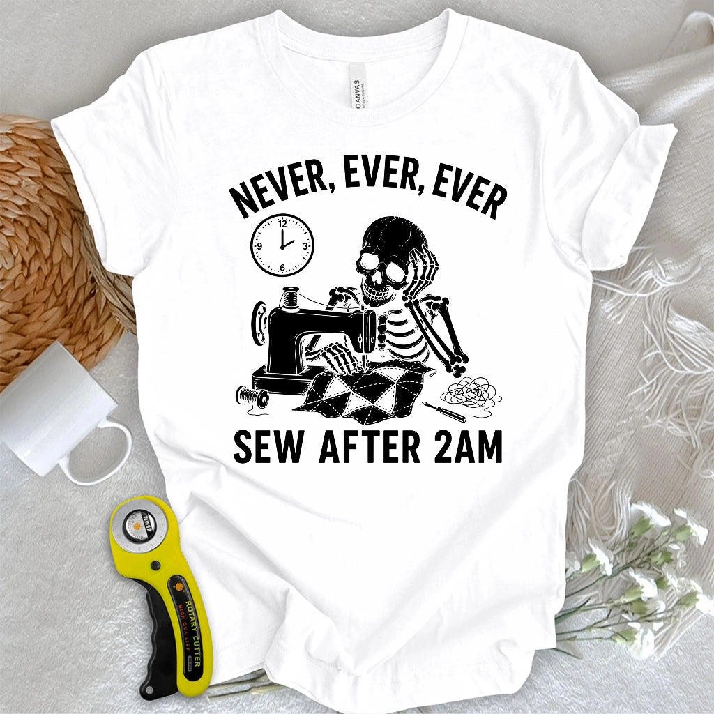 Never Sew After 2AM T-shirt