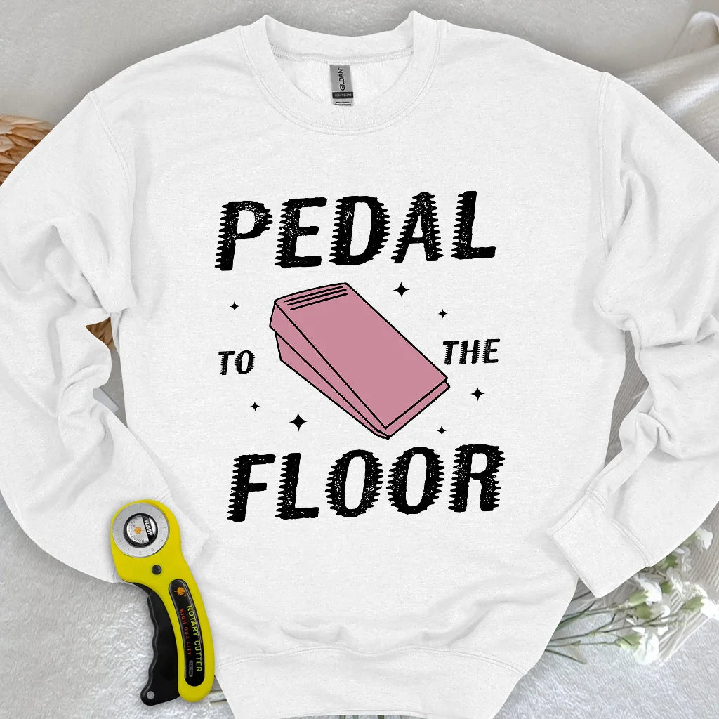 Pedal to the Floor Sweatshirt