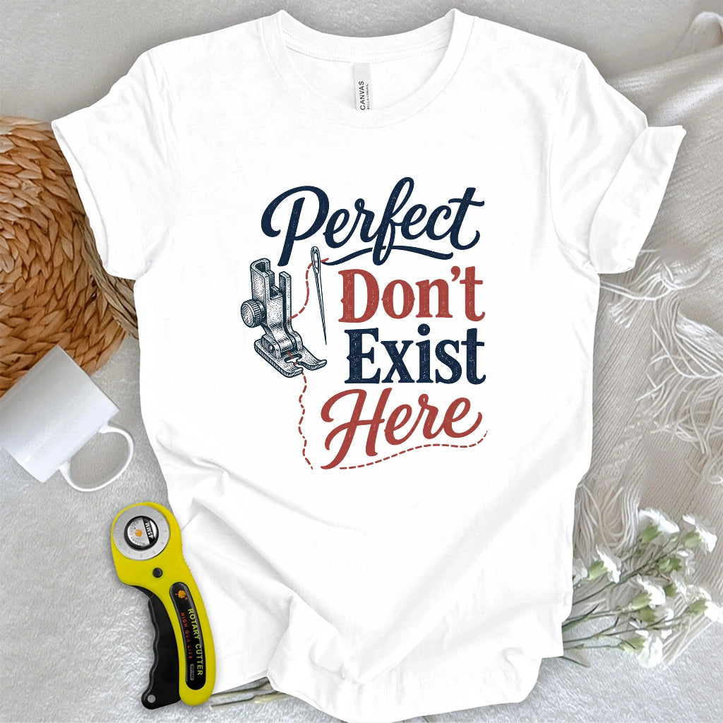 Perfect Don’t Exist Here T-shirt