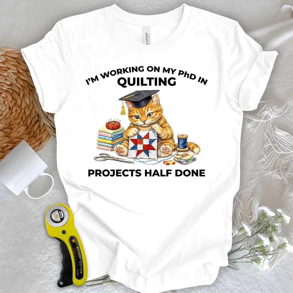 PhD In Quilting T-shirt