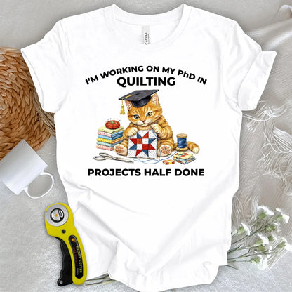 PhD In Quilting T-shirt