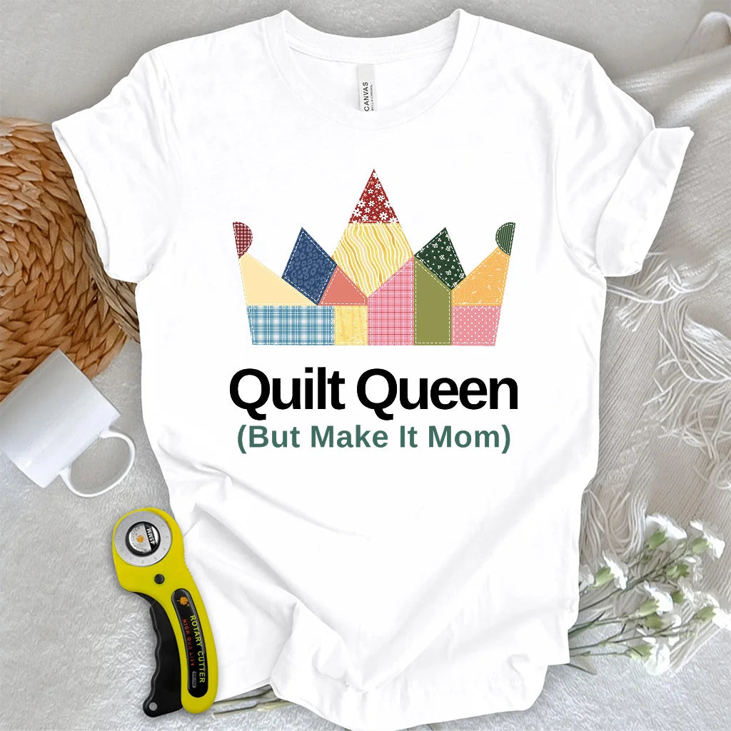 Quilt Queen Mom T-Shirt