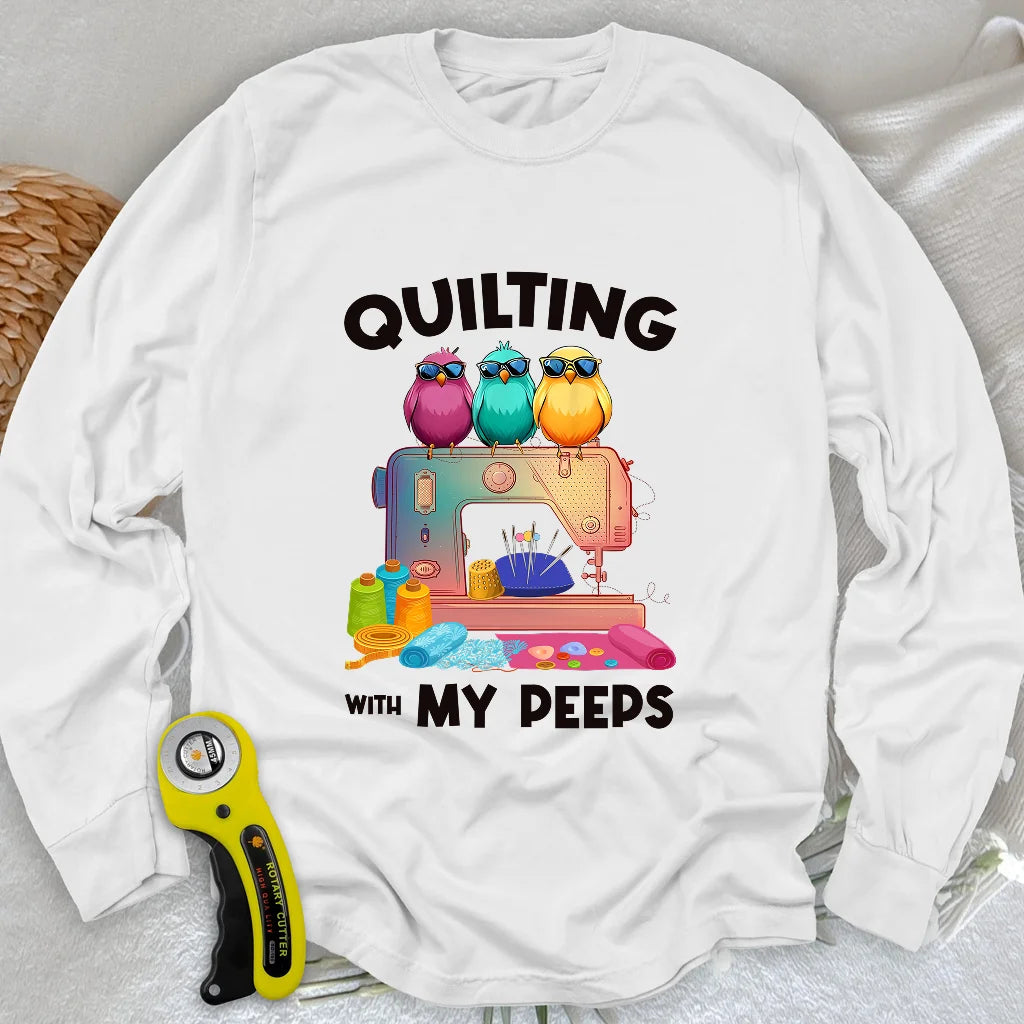 Quilting W/ My Peeps Long Sleeve T-shirt