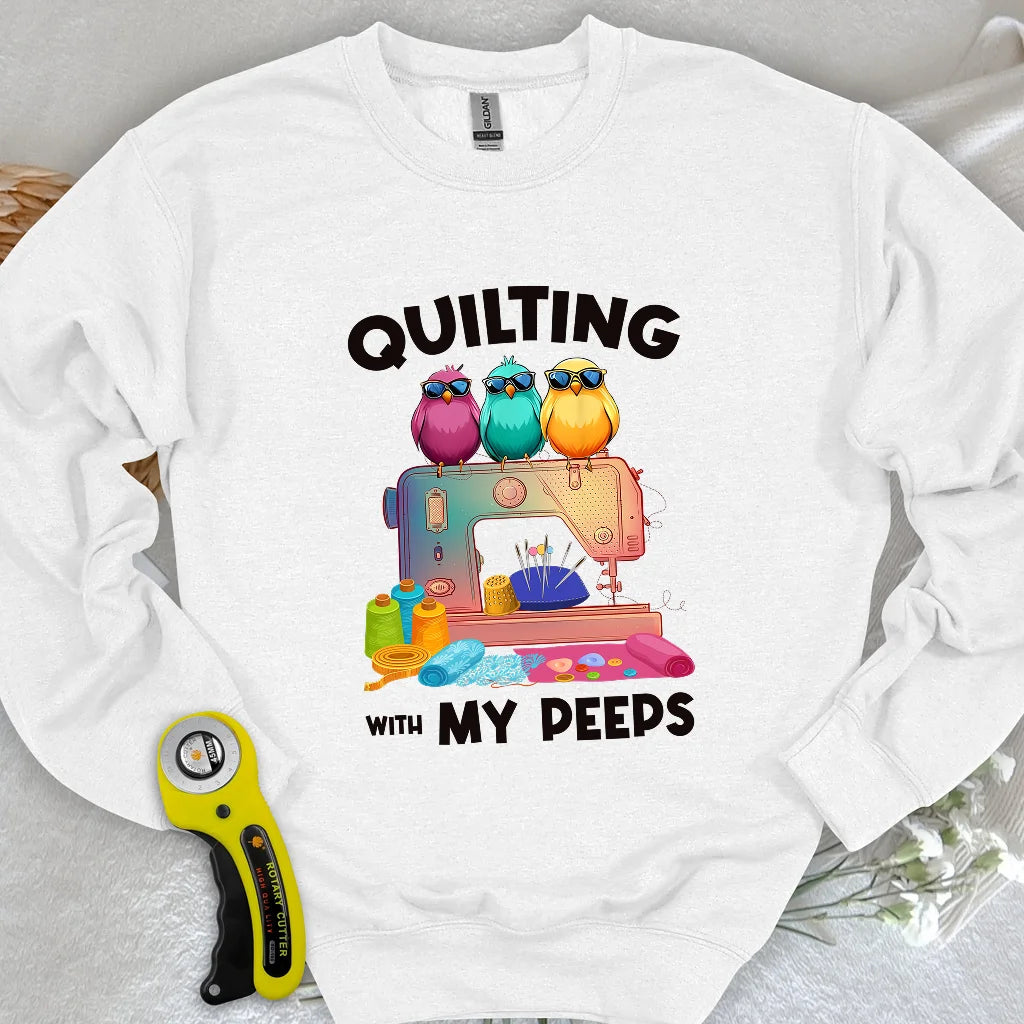 Quilting W/ My Peeps Sweatshirt