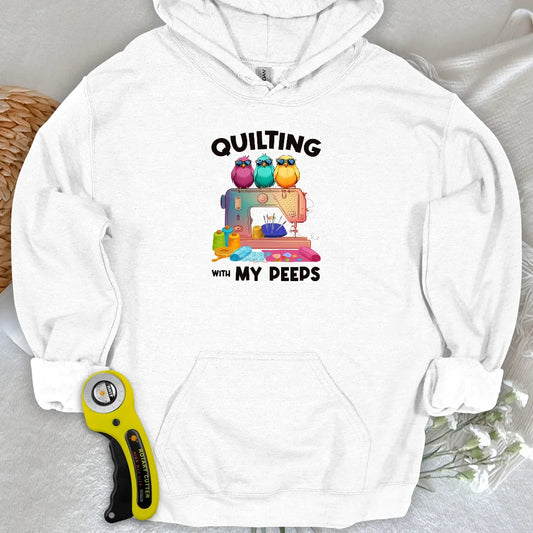 Quilting W/ My Peeps Hoodie