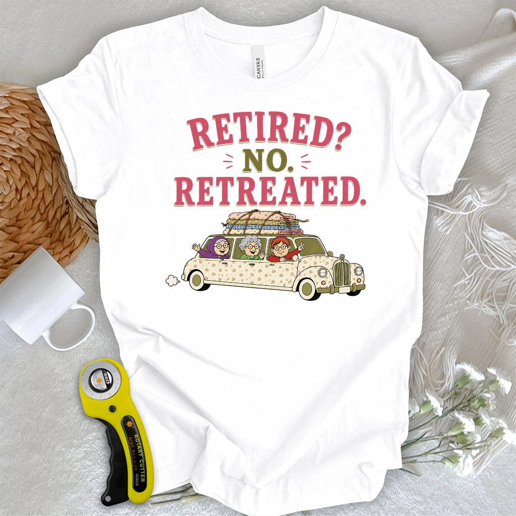 Retired No, Retreated T-shirt