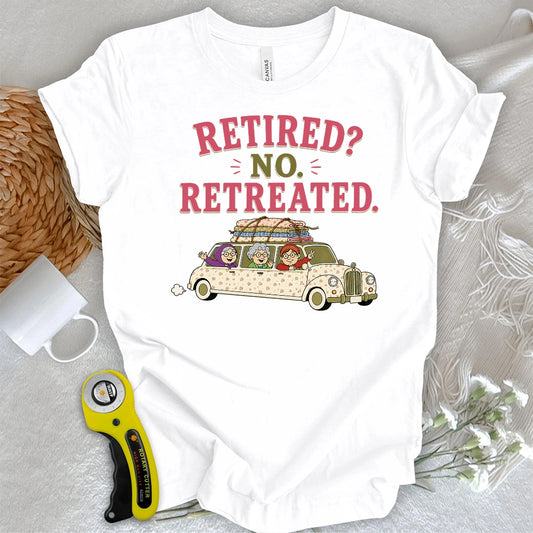 Retired No, Retreated T-shirt