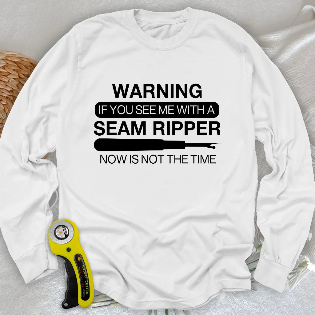 Seam Ripper Warning Long Sleeve T-shirt