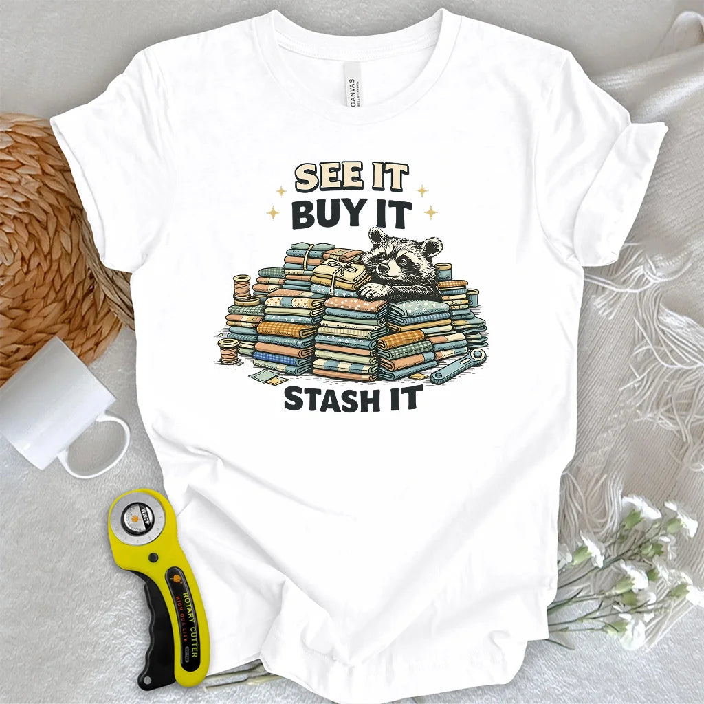 See It Buy It Stash It T-shirt