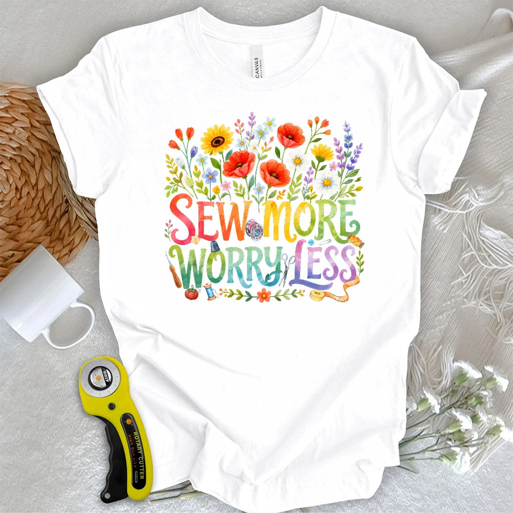 Sew More Worry Less T-shirt