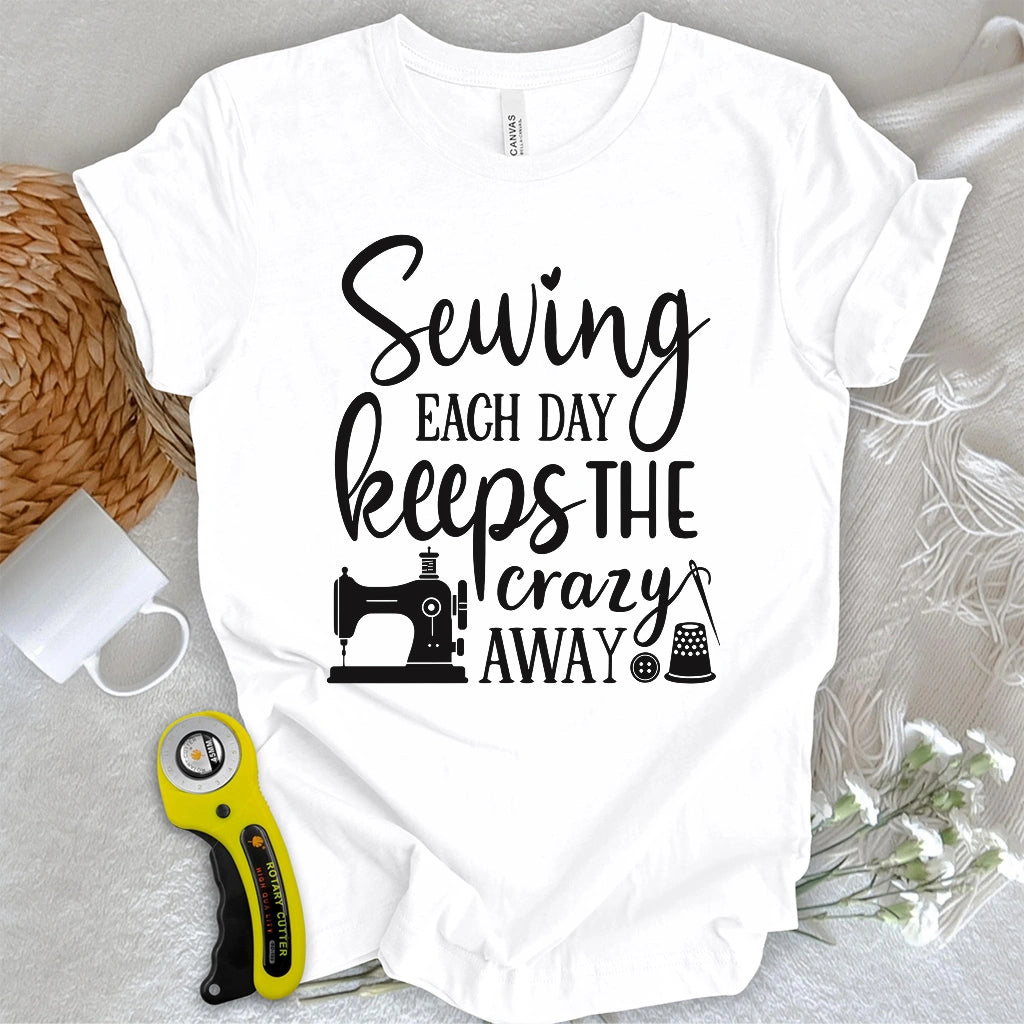 Sewing Keeps the Crazy Away T-shirt