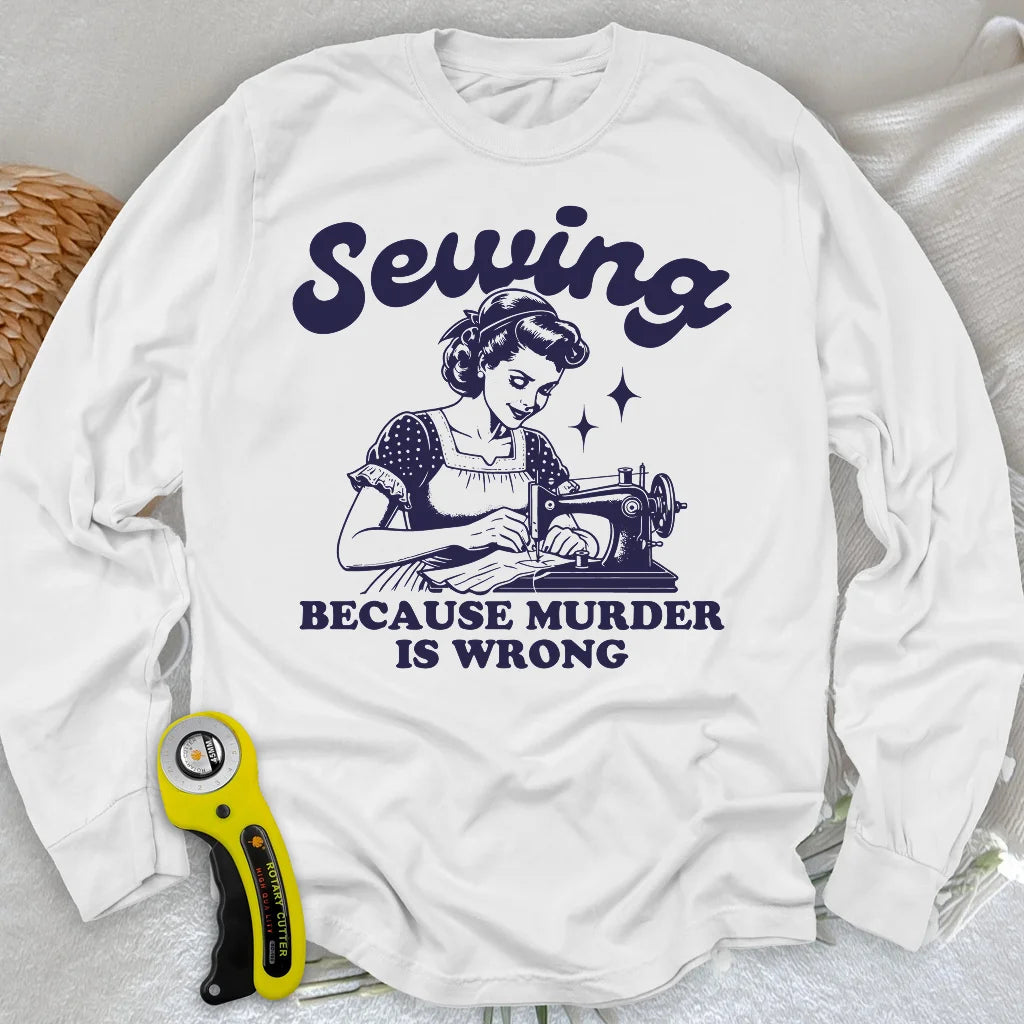 Sewing Not Murder Long Sleeve T-shirt