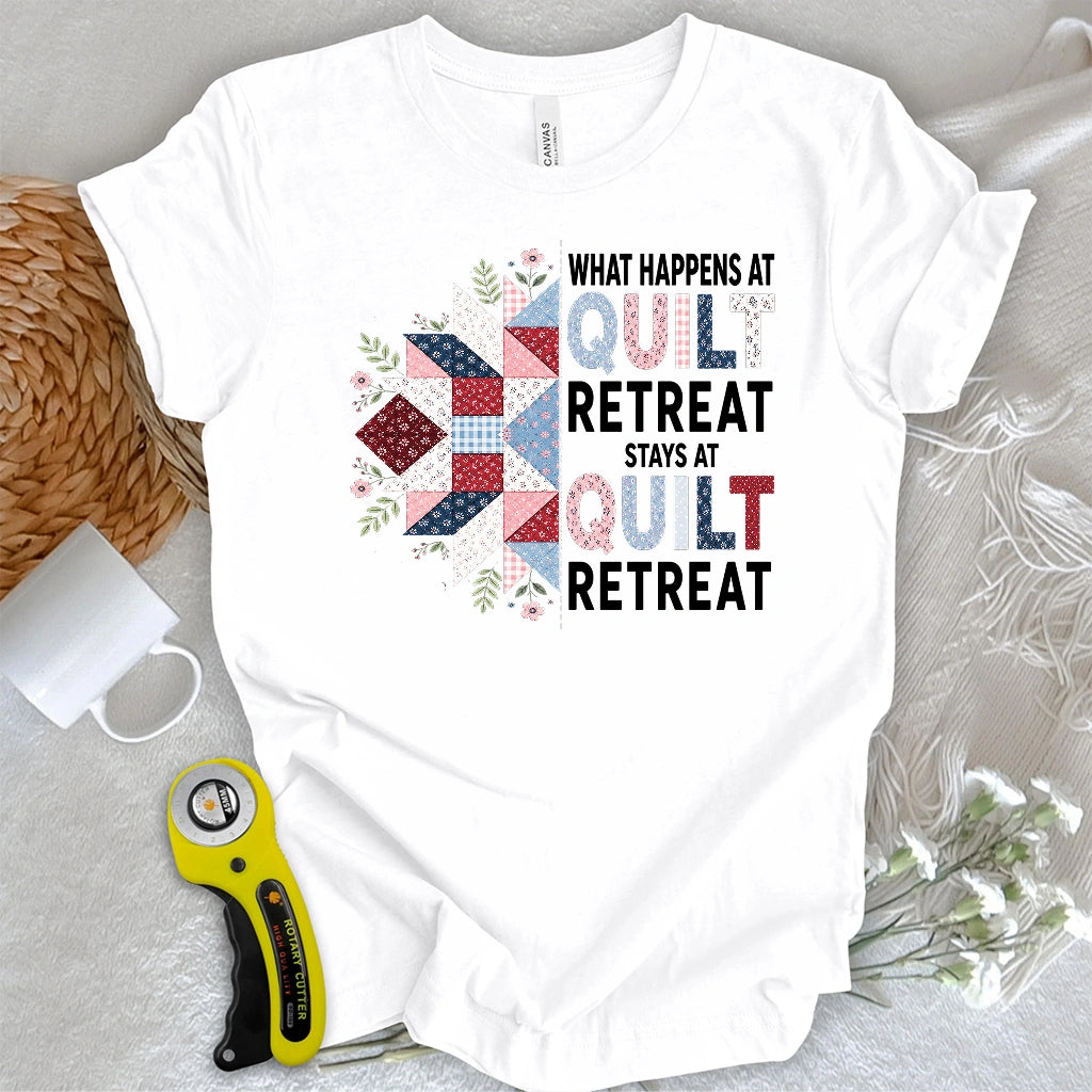 What Happens At Quilt Retreat T-shirt
