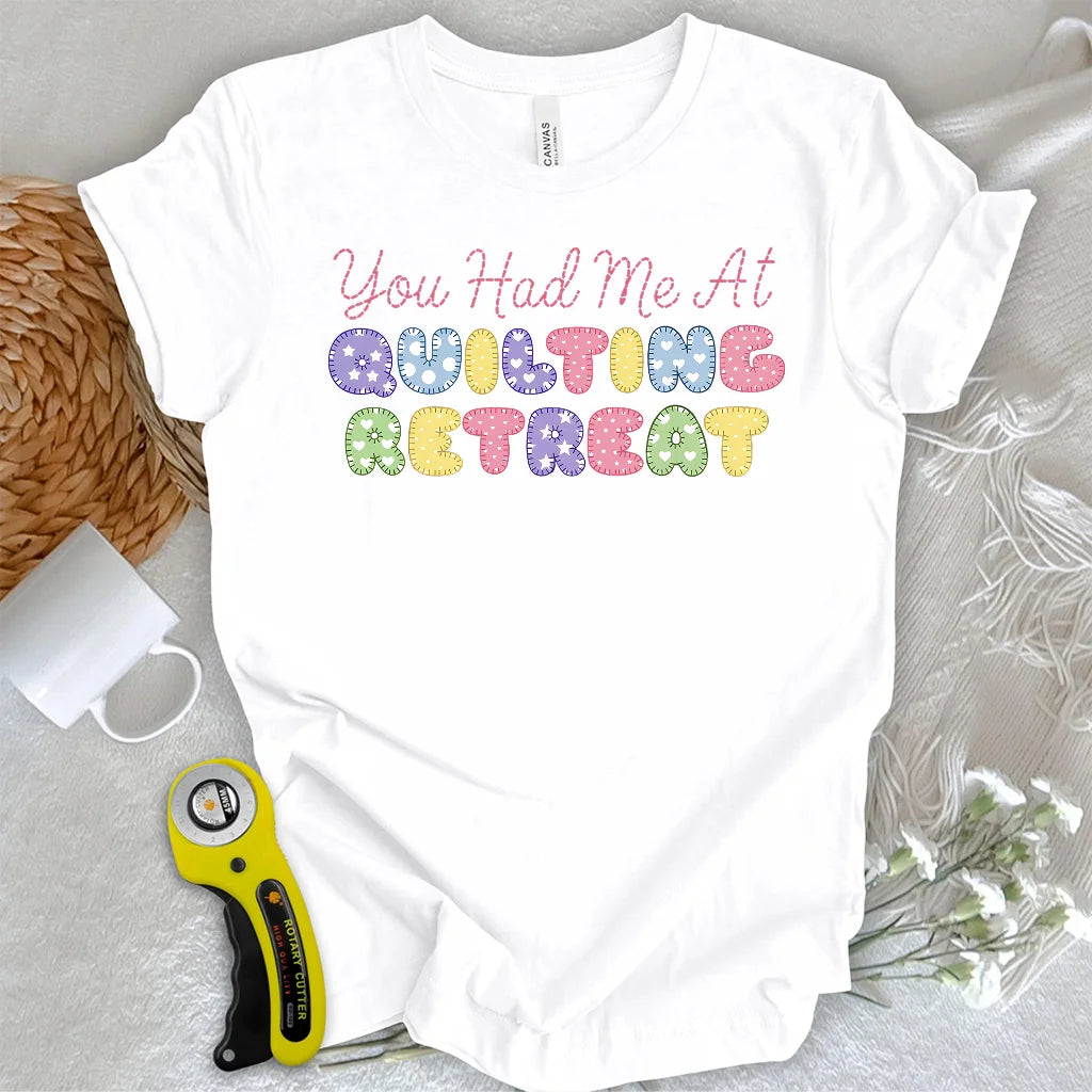 Du hattest mich beim Quilt-Retreat T-Shirt